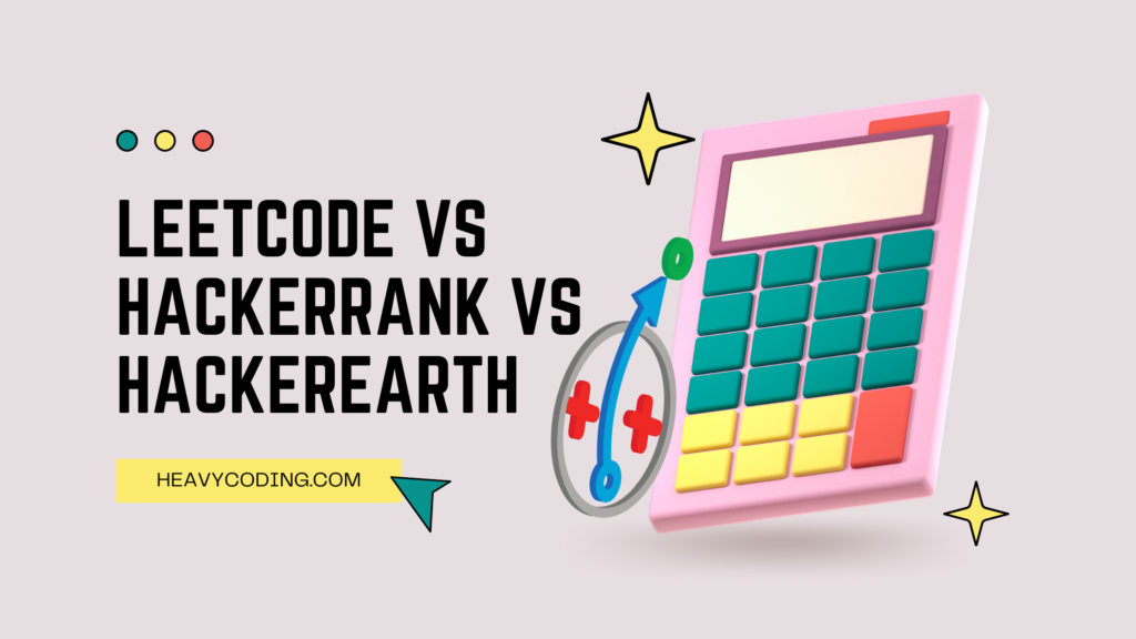 LeetCode vs HackerRank vs HackerEarth