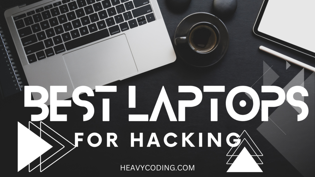 Best Laptops for Hacking in 2023