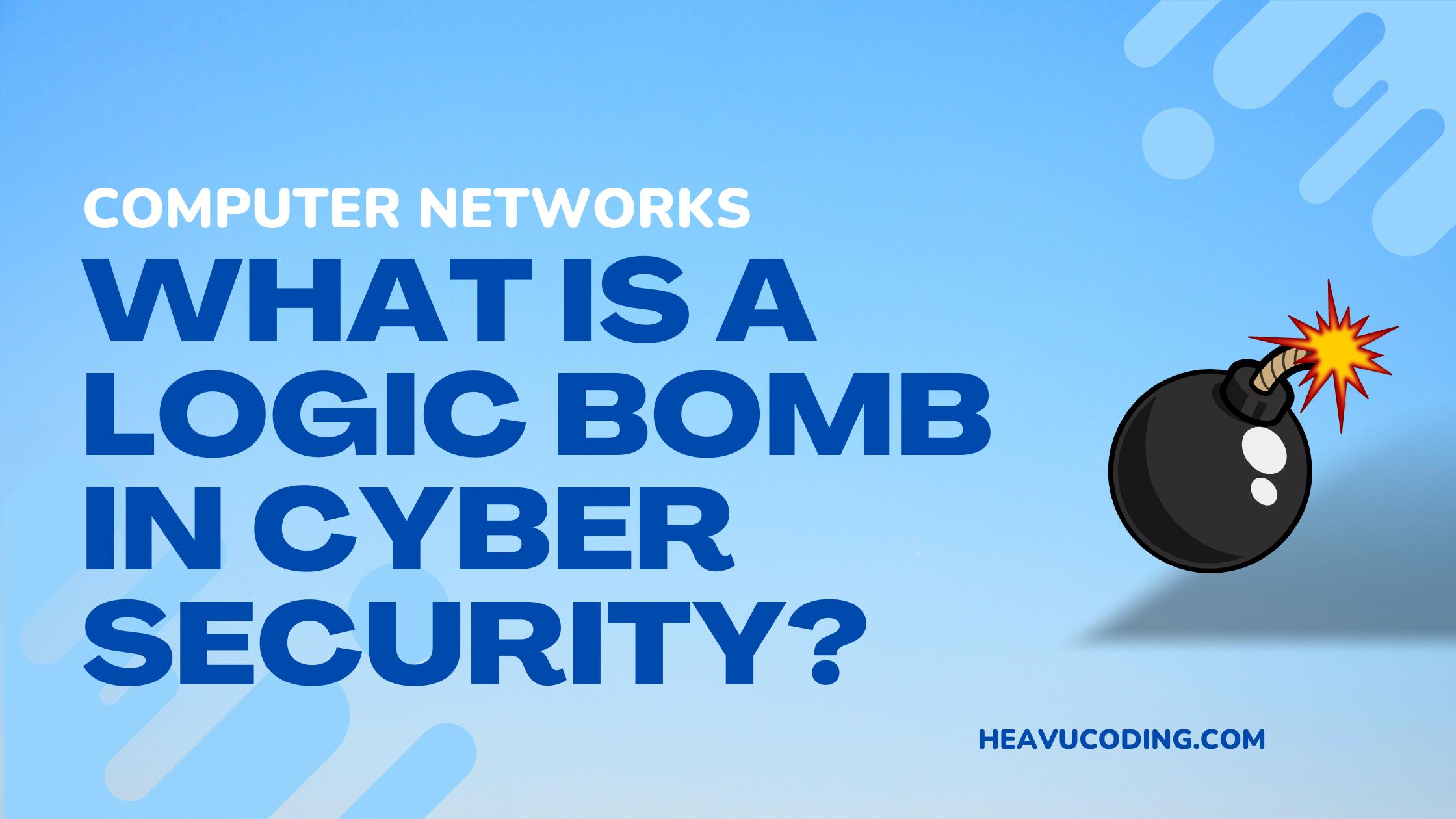 Read more about the article What is a Logic Bomb in Cyber Security?
