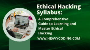 Read more about the article Ethical Hacking Syllabus: A Comprehensive Guide to Learning and Master Ethical Hacking