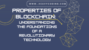 Read more about the article Properties of Blockchain: Understanding the Foundations of a Revolutionary Technology