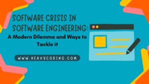 Read more about the article Software Crisis in Software Engineering: A Modern Dilemma and Ways to Tackle it