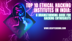 Read more about the article Top 10 Ethical Hacking Institutes in India: A Brainstorming Guide for Hacking Enthusiasts