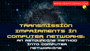 Read more about the article Transmission Impairments in Computer Networks