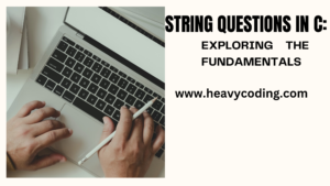 Read more about the article String Questions in C: Exploring the 20 Fundamentals