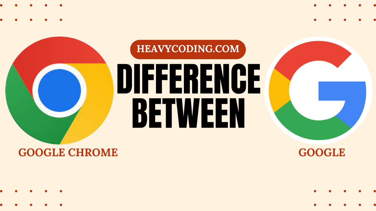 Read more about the article Difference Between Google & Google Chrome