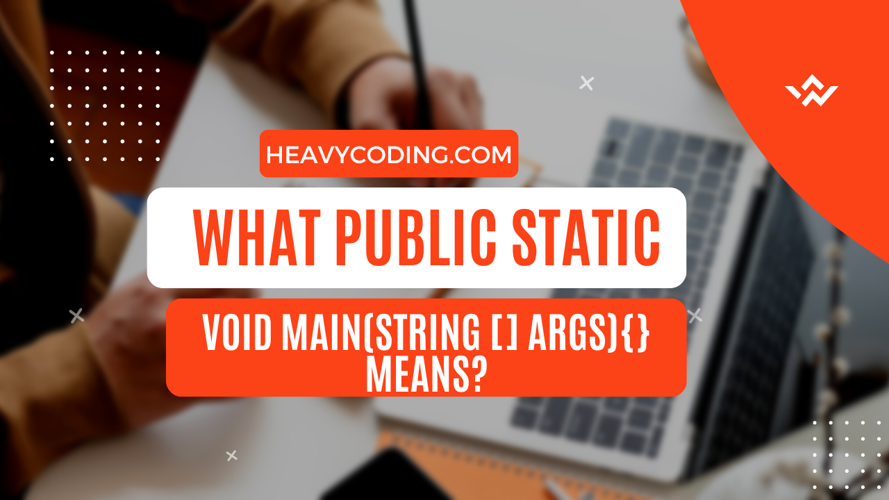 Read more about the article What public static void main(String [] args){} means?