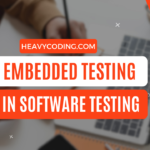 Different types of Embedded Testing in Software Testing?